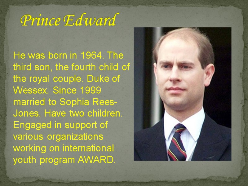 Prince Edward He was born in 1964. The third son, the fourth child of